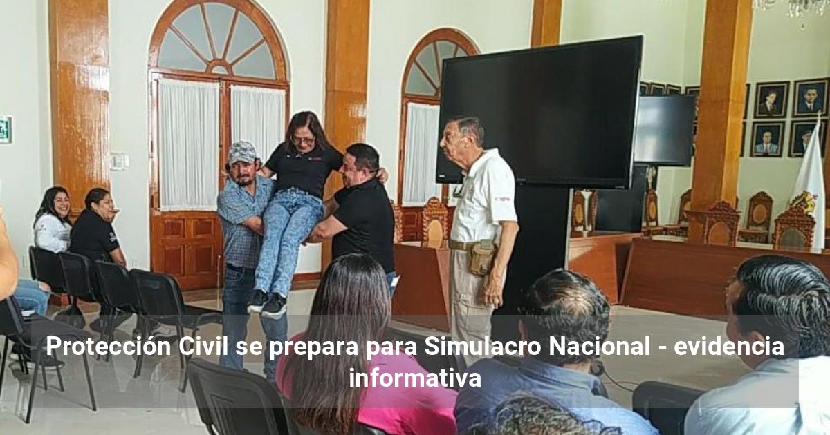 Protección Civil se prepara para Simulacro Nacional – evidencia informativa